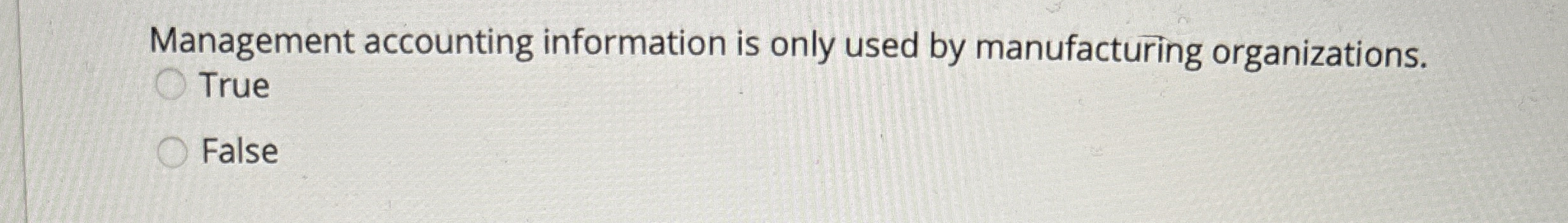 Solved Management accounting information is only used by | Chegg.com