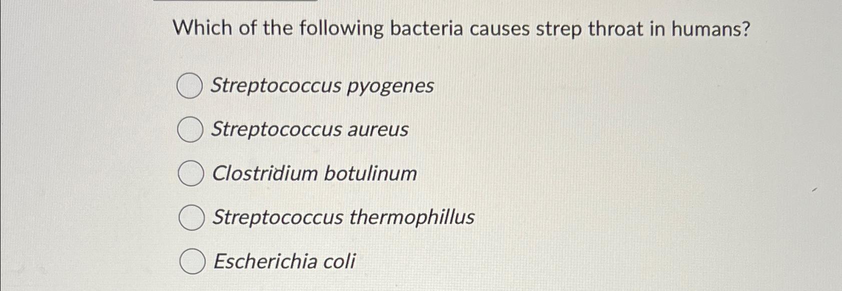 Solved Which of the following bacteria causes strep throat | Chegg.com