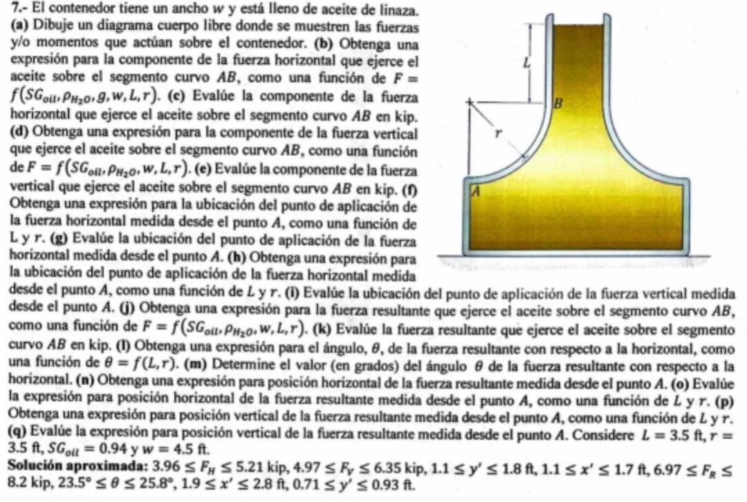 7.- El contenedor tiene un ancho \( w \) y está lleno de aceite de linaza. (a) Dibuje un diagrama cuerpo libre donde se muest