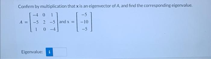 Solved Confirm by multiplication that x is an eigenvector of | Chegg.com