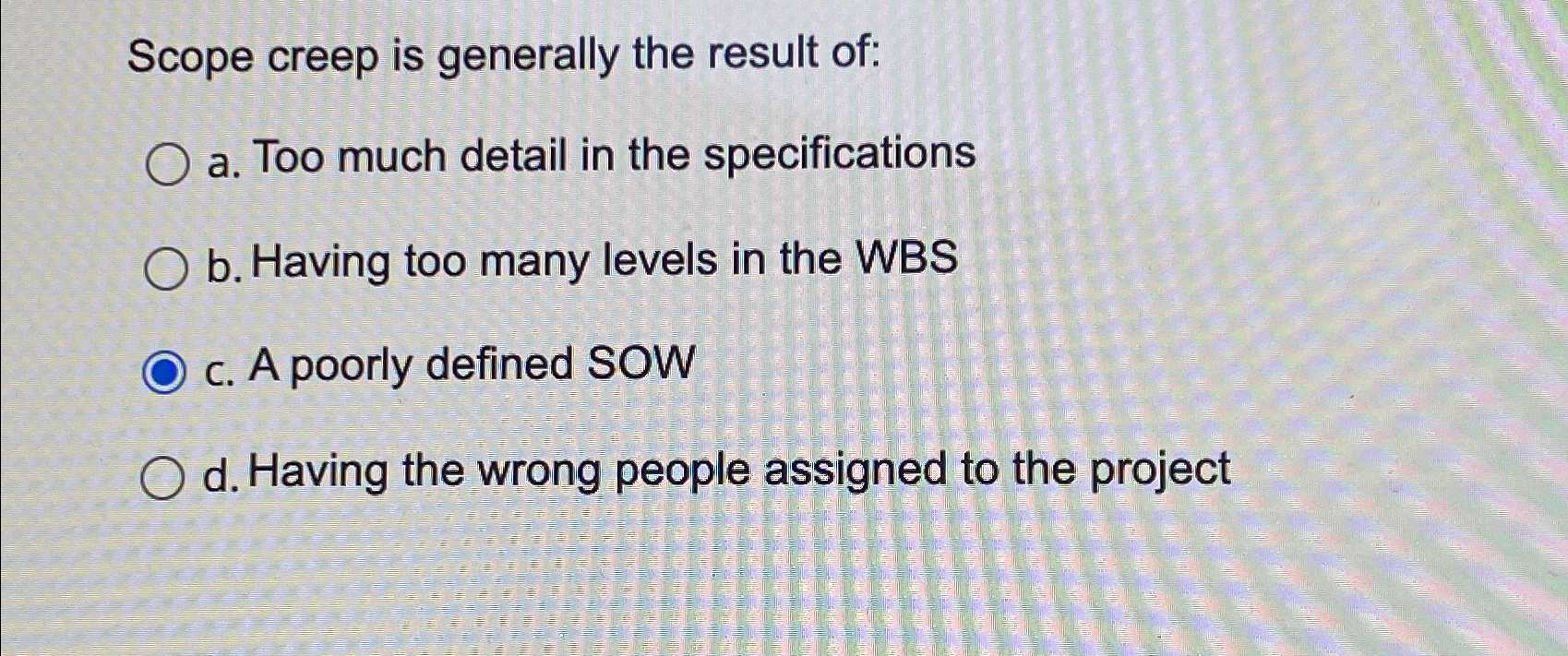Solved Scope creep is generally the result ofa. ﻿Too much