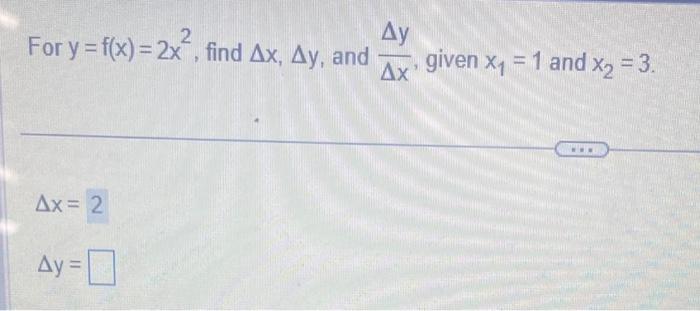 Solved For Y F X 2x2 Find Δx Δy And ΔxΔy Given X1 1 And