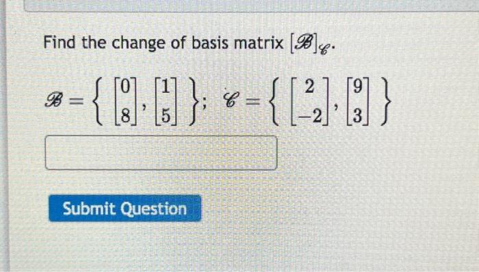 Solved Find The Change Of Basis Matrix [B]C. | Chegg.com