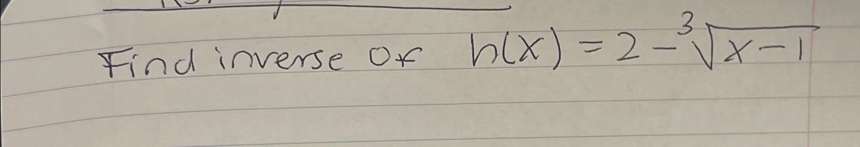 solved-find-inverse-of-h-x-2-x-13-chegg