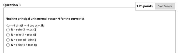 Solved Find the principal unit normal vector N for the curve | Chegg.com