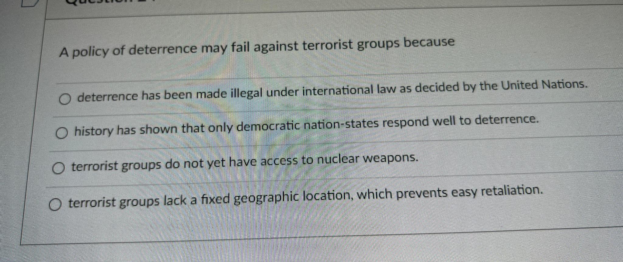 Solved A policy of deterrence may fail against terrorist | Chegg.com