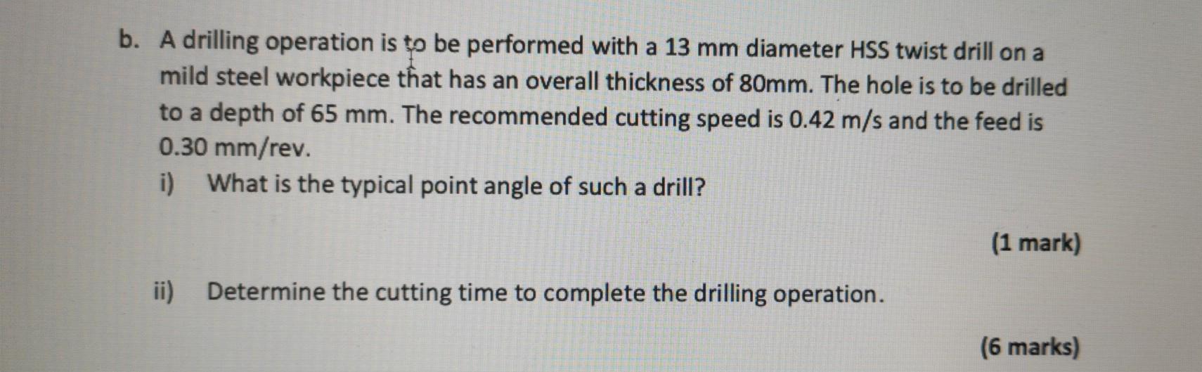 Solved b. A drilling operation is to be performed with a 13 | Chegg.com