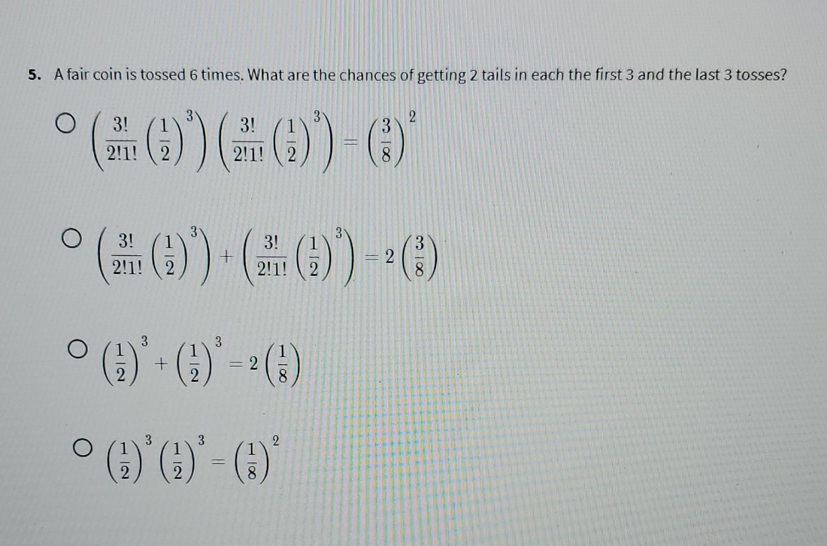 Solved 5. A Fair Coin Is Tossed 6 Times. What Are The | Chegg.com