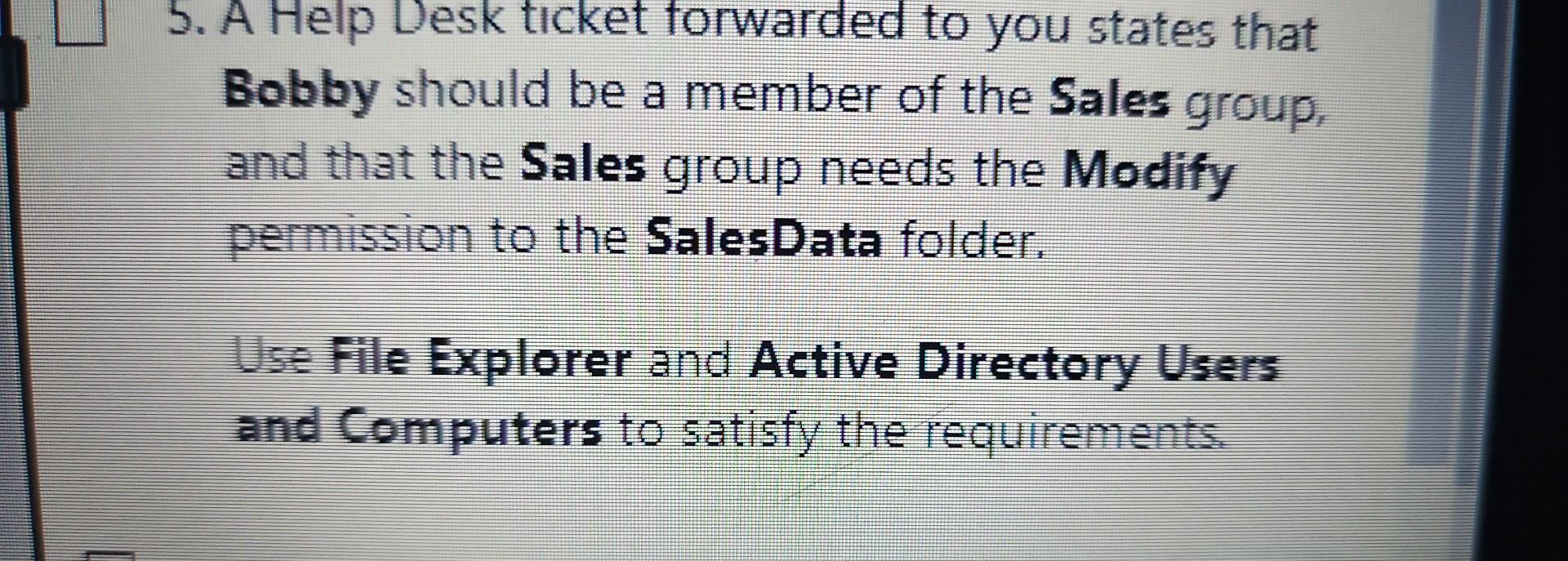 Solved A Help Desk ticket forwarded to you states that Bobby