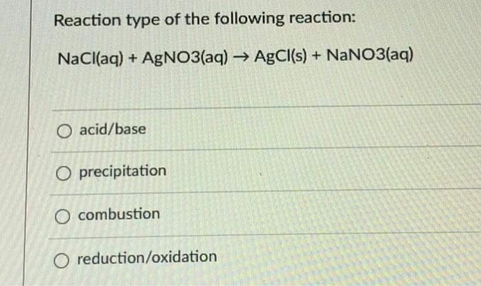 Solved Reaction type of the following reaction: NaCl(aq) + | Chegg.com