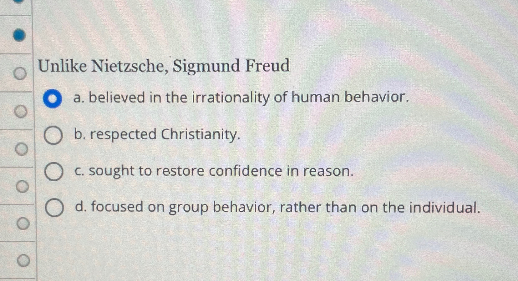 Solved Unlike Nietzsche, Sigmund Freuda. ﻿believed in the