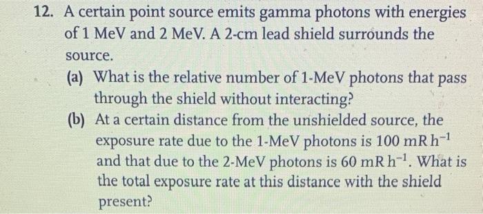 Solved 12. A certain point source emits gamma photons with | Chegg.com
