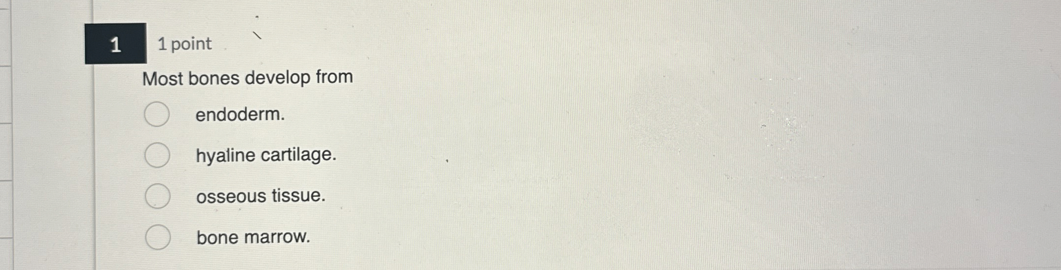 Solved 11 ﻿pointMost bones develop fromendoderm.hyaline
