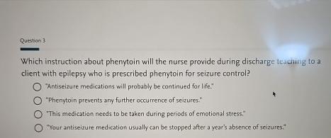 Solved Question 3Which instruction about phenytoin will the | Chegg.com