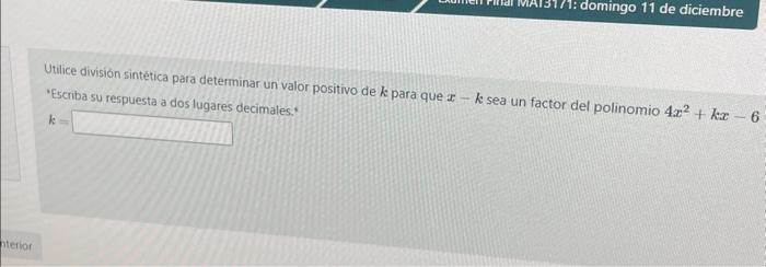 Utilice división sintética para determinar un valor positivo de \( k \) para que \( x-k \) sea un factor del polinomio \( 4 x