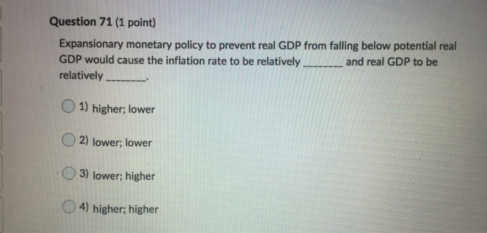 Solved Question 71 (1 point) Expansionary monetary policy to | Chegg.com