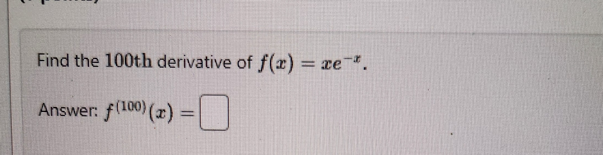 solved-find-the-100th-derivative-of-f-x-xe-x-answer-chegg