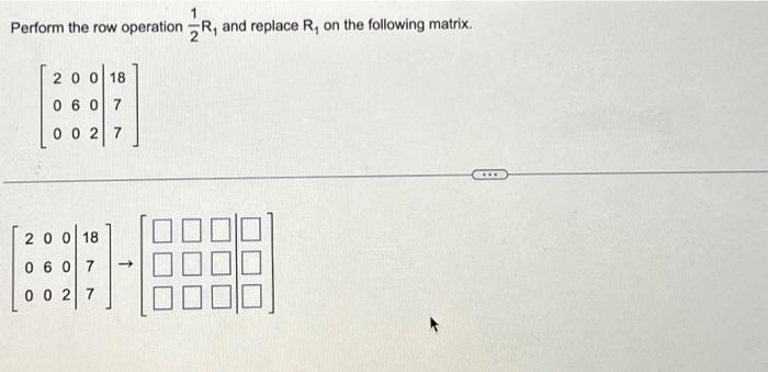 Solved Perform the row operation 21R1 and replace R1 on the | Chegg.com