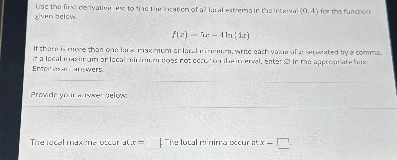 Solved Use the first derivative test to find the location of | Chegg.com