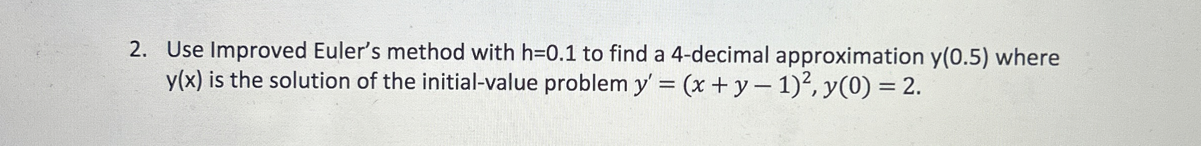 Solved Use Improved Euler's method with h=0.1 ﻿to find a | Chegg.com