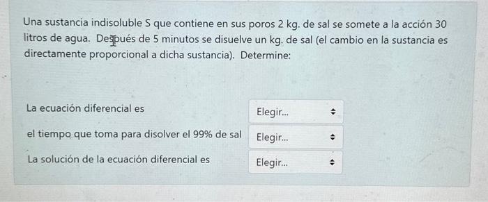 Una sustancia indisoluble \( \mathrm{S} \) que contiene en sus poros \( 2 \mathrm{~kg} \). de sal se somete a la acción 30 li