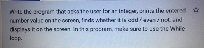 Solved Write the program that asks the user for an integer, | Chegg.com