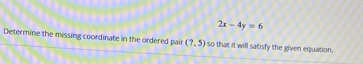 Solved 2x 4y6determine The Missing Coordinate In The 7981