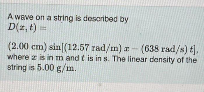 Solved A wave on a string is described by D(x, t) = (2.00 | Chegg.com