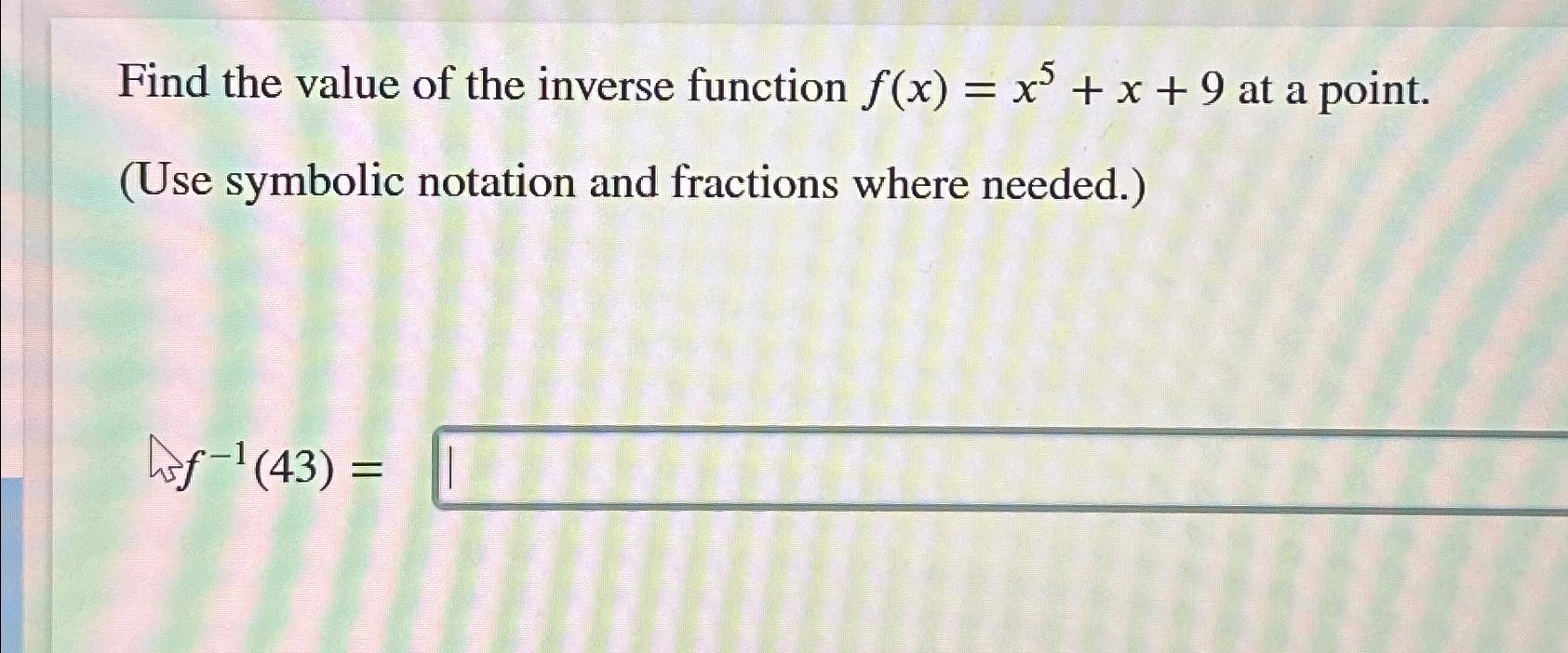 Solved Find The Value Of The Inverse Function F X X5 X 9