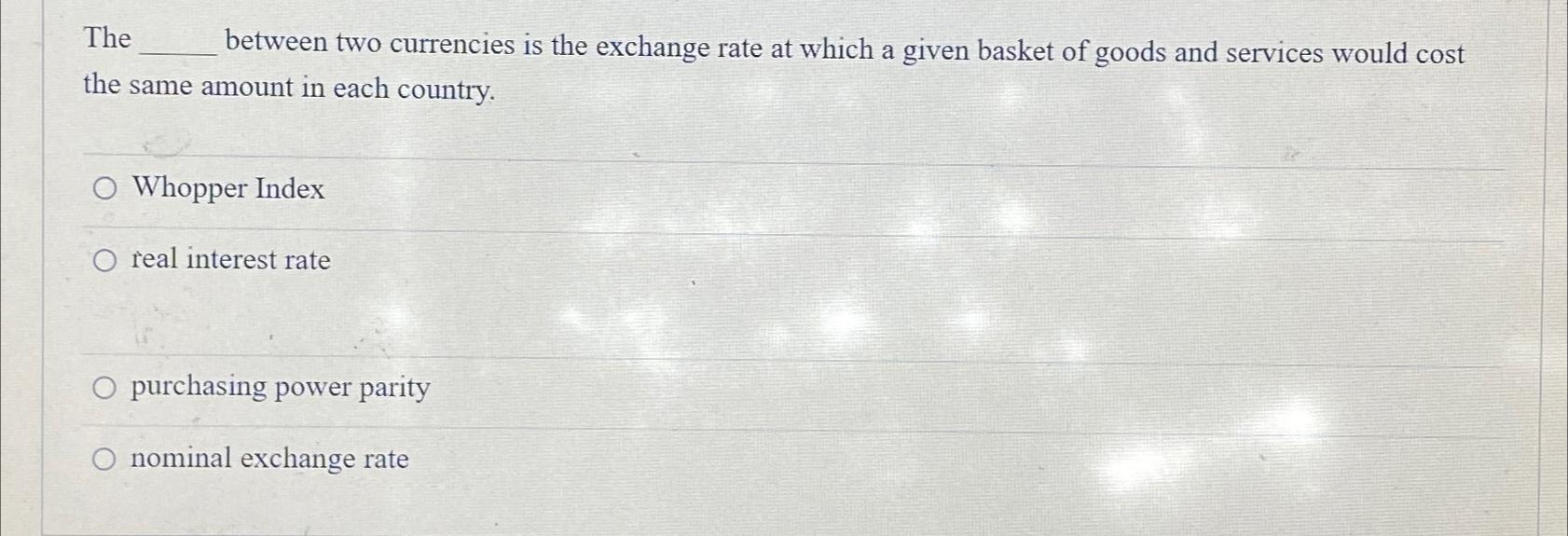 solved-the-between-two-currencies-is-the-exchange-rate-at-chegg