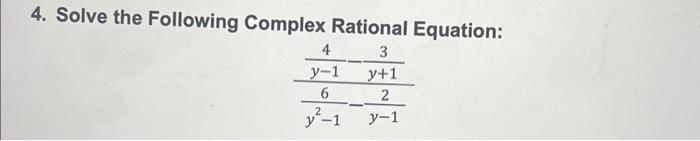 Solved 4. Solve the Following Complex Rational Equation: | Chegg.com