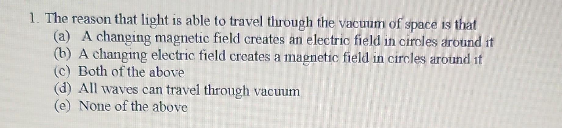 Solved 1. The reason that light is able to travel through | Chegg.com