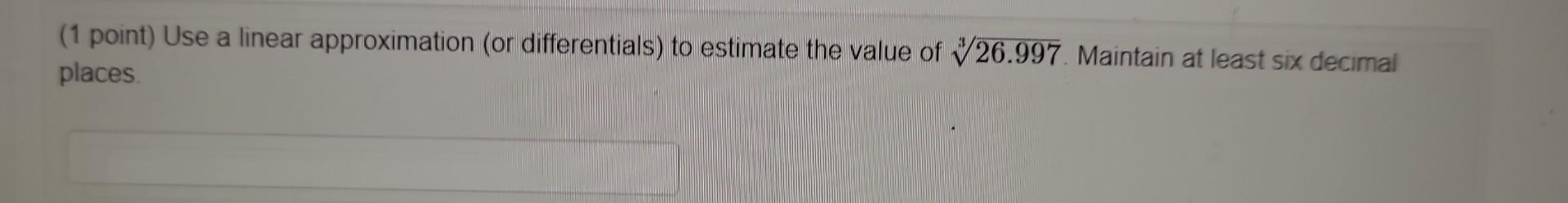 Solved Next Problem (1 point) Use a linear approximation (or | Chegg.com