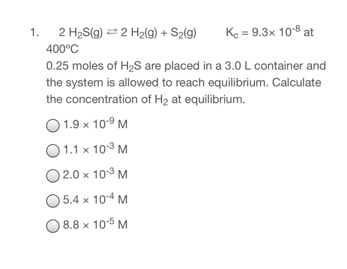 Solved 1 2 H2s G 2 H2 G S2 G Kc 9 3x 10 8 At 400 C Chegg Com