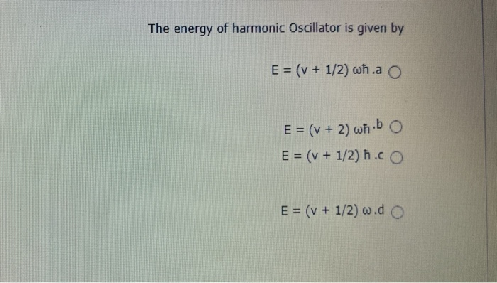 The Energy Of Harmonic Oscillator Is Given By E V Chegg Com