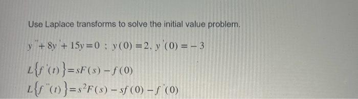 Solved Use Laplace transforms to solve the initial value | Chegg.com