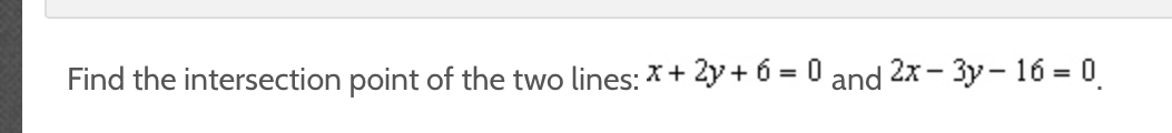 Solved Find the intersection point of the two lines: | Chegg.com