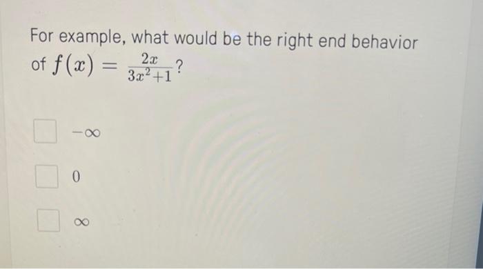 Solved For example, what would be the right end behavior of | Chegg.com