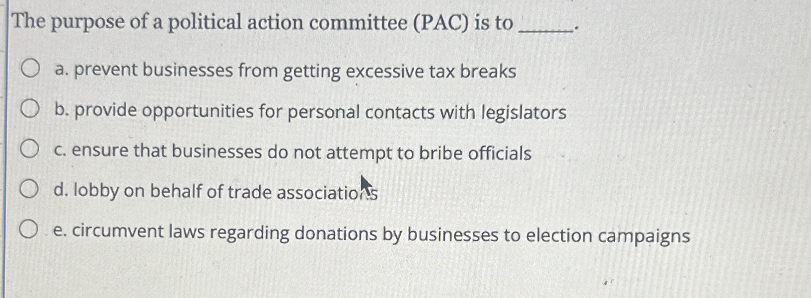 Solved The purpose of a political action committee (PAC) ﻿is | Chegg.com