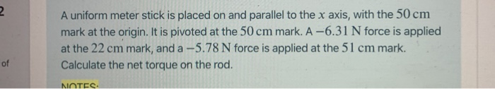 Solved 2 A uniform meter stick is placed on and parallel to | Chegg.com