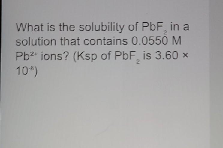 Solved 2 What is the solubility of PbF, in a solution that | Chegg.com