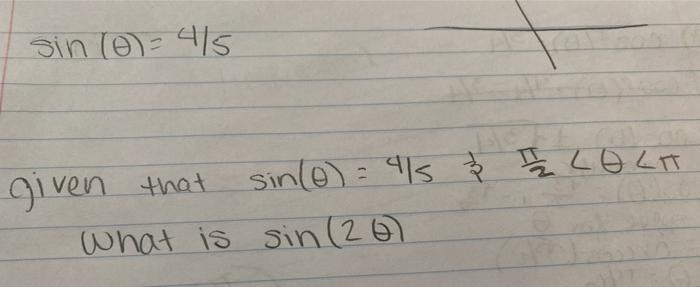 Solved sin (0) = 4/5 given that sinlo) = 415 & 7 / 2 LOLA I | Chegg.com