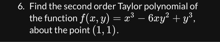 Solved 6 Find The Second Order Taylor Polynomial Of The