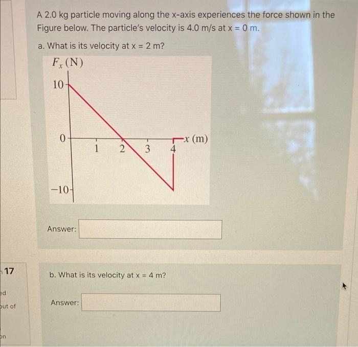 Solved A 2.0 kg particle moving along the x-axis experiences | Chegg.com