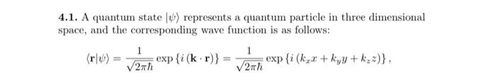 Solved 4.1. A quantum state () represents a quantum particle | Chegg.com