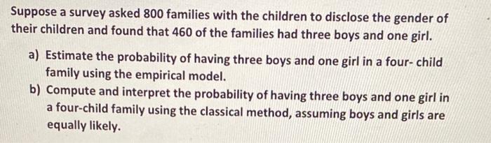 Solved Suppose A Survey Asked 800 Families With The Children | Chegg.com