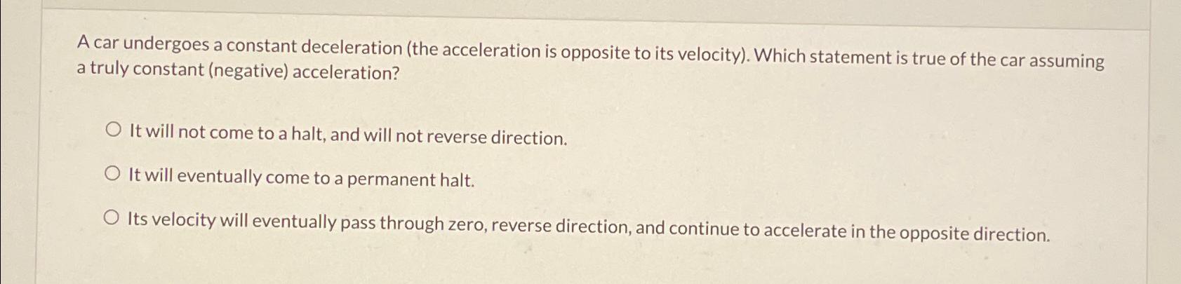 Solved A car undergoes a constant deceleration (the | Chegg.com