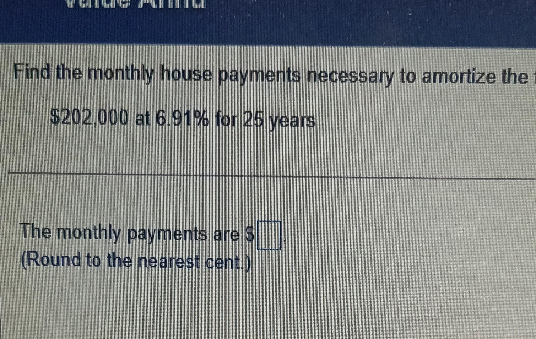 Solved Find the monthly house payments necessary to amortize | Chegg.com