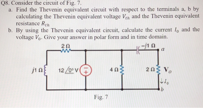 Solved Q8. Consider the circuit of Fig. 7. a. Find the | Chegg.com