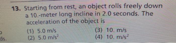 Solved 13. Starting from rest, an object rolls freely down a | Chegg.com